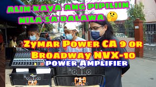 alin kaya ang pipiliin nila sa dalawa Zymar Power CA 9 or Broadway NVX10 power amplifier [upl. by Mohandis964]