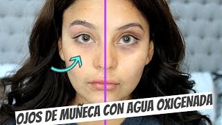 OJOS DE MUÑECA CON AGUA OXIGENADA  Adiós parpados oscuros [upl. by Tnahsarp]