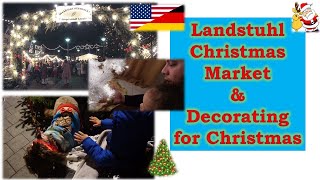 LANDSTUHL CHRISTMAS MARKET  DECORATING for CHRISTMAS  AMERICANS IN GERMANY [upl. by Marchak448]