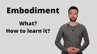 What Is Embodiment and How to Learn It [upl. by Suriaj361]