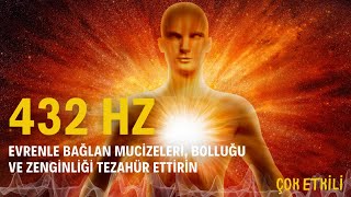 432 Hz Çok Etkili  Mucizeleri Bolluğu ve Zenginliği Tezahür Ettirin Titreşiminizi Yükseltin [upl. by Nanete16]