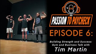 EPISODE 6 Strength and Success Gym and Business Talk with Tim Martin [upl. by Pierpont]