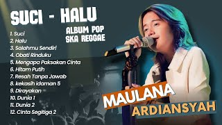 Maulana Ardiansyah  SUCI  HALU  SALAHMU SENDIRI  LIVE SKA REGGAE TERPOPULER [upl. by Cresida858]