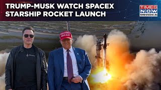 US President Elect Trump Musk Watch SpaceX Starship Rocket Launch Solidify Texas Trip Boosts Bond [upl. by Gebhardt296]