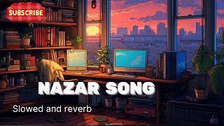 Nazar songSLOWED AND REVERB  Pulkit Arora  Haryanvi song [upl. by Eseerahs]