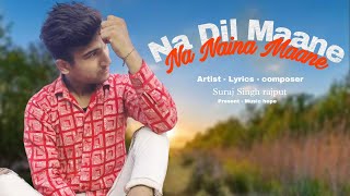 Na Dil Maane Na Naina Maane  Full Song [upl. by Kam]