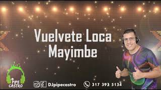 Vuélvete loca  mayimbe djpipecastro [upl. by Lasser]