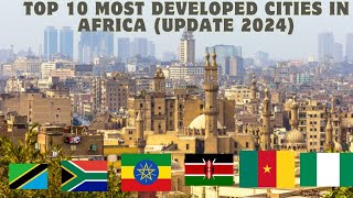 Top 10 most developed cities in Africa UPDATE 2024 [upl. by Ayala]