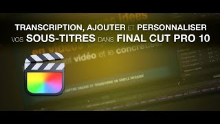 Tuto Transcrire gratuitement ajouter et personnaliser des soustitres dans Final Cut Pro 10 [upl. by Rorie378]