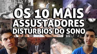 OS 10 MAIS ASSUSTADORES DISTÚRBIOS DO SONO [upl. by Shayne850]