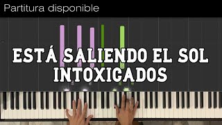 🎹 TUTORIAL de quotEstá Saliendo El Solquot  Intoxicados  PARTITURA DISPONIBLE [upl. by Jarib]