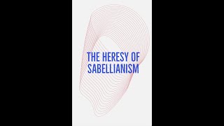 What is Sabellianism [upl. by Meraree974]