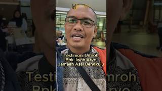 Testimoni Umroh Bpk Iwan Aryo Jamaah Umroh BilQist Travel Asal Bengkulu [upl. by Nymsaj]