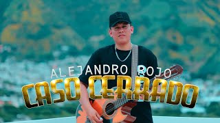 Caso Cerrado  Alejandro Rojo Video Oficial [upl. by Fay438]