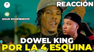 DOWEL KING  POR LA 4 ESQUINA  REACCION  EL RAP DE CALLE MAS DURO DE LA NUEVA [upl. by Joliet]