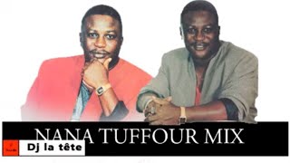 ghana musicEXCLUSIVE NANA TUFFOUR MIX highlife musicdj la tête [upl. by Sajet]