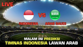 Live Indonesia Vs Arab Saudi Timnas Prediksi Malam Ini [upl. by Atinrehs]