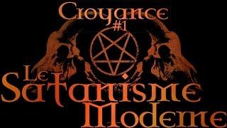 Le satanisme théiste et moderne Croyance 1 [upl. by Docile206]