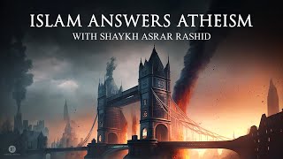 Islam Answers Atheism with Shaykh Asrar Rashid [upl. by Tuttle]