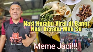 Nasi Kerabu Viral di Bangi  Nasi Kerabu Mok Su  Meme Jadi Sempadan Bangi dan Putrajaya [upl. by Anemij]