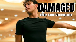 quotDamagedquot  Danny Lawn Choreography [upl. by Willing]