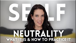 SelfNeutrality What It Is And How To Practice It [upl. by Babara]