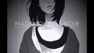 Mademoiselle Noir Lyrics [upl. by Iphigeniah]