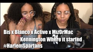 Bis x Blanco x Active x MizOrMac  Kennington Where It Started Harlem Spartans REACTION [upl. by Lemrahs779]