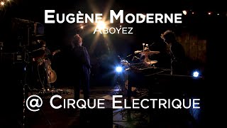 Eugène Moderne  Aboyez Live  Cirque Electrique  Paris [upl. by Eirak]