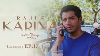 HIGHLIGHT Episod 17  Eh Karina Tak Marah Mizan Dah Ke  Rajuk Karina 2023 [upl. by Sivraj]