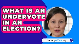 What Is an Undervote in an Election  CountyOfficeorg [upl. by Rubie]