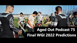 Aged Out Podcast 75  Final WGI 2022 Predictions [upl. by Barbe937]