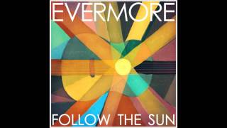 Evermore  Follow The Sun [upl. by Eem]