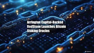 Arrington CapitalBacked RedStone Launches Bitcoin Staking Oracles [upl. by Piwowar762]