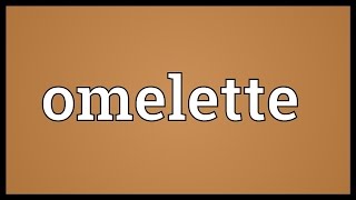 Omelette Meaning [upl. by Lyssa]