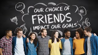 Our Choice of friends impact our goals here’s how… [upl. by Milas]