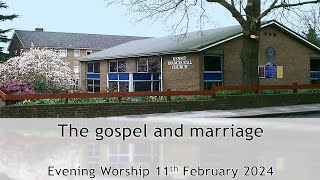 The gospel and marriage  Evening Worship 11 February 2024 [upl. by Greenman]