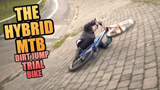 THE MTB HYBRID  DIRT JUMP TRIAL BIKE [upl. by Saltsman]