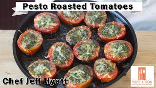 Easy and Fast Pesto Roasted Tomatoes  Cooking with Chef Jeff Hyatt [upl. by Liscomb107]