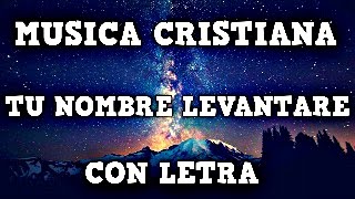 Musica Cristiana Viejitas Pero Bonitas  Tu Nombre Levantare [upl. by Sivram]