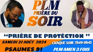 PRIÈRE DU SOIR  PSAUMES 91  PRIÈRE DE PROTÉCTION  PLM AMEN 3 FOIS  SAMEDI 31 AOÛT 2024 [upl. by Trebled]