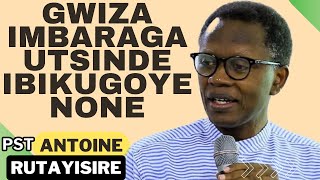 GWIZA IMBARAGA UTSINDE IBIKUGOYE NONE  IGA GUSENGA BYUKURI Rev Pst Antoine Rutayisire [upl. by Eico]