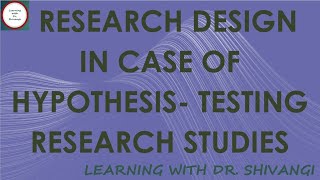 Research Design in case of Hypothesis testing Research Studies [upl. by Herbie]