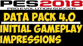 PES 2018 DATA PACK 40  Initial Gameplay Impressions [upl. by Eivlys613]