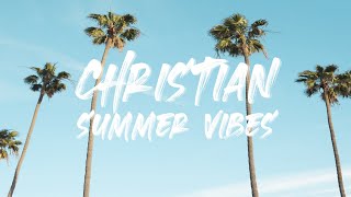 Christian Summer Vibes [upl. by Iadrahs]