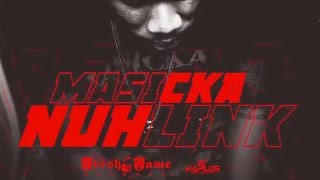 Masicka  Nuh Link Official Audio  Mozeeko Records  21st Hapilos 2016 [upl. by Anaeel]