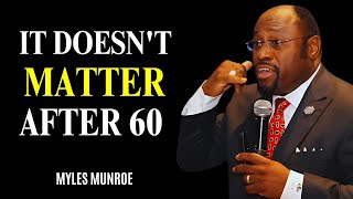 Things That Don’t Make Sense After 60 – Myles Munroe Motivation [upl. by O'Meara]