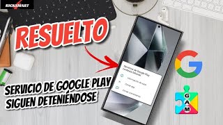 Solución SERVICIO de GOOGLE PLAY STORE sigue DETENIÉNDOSE Google continúa FALLANDO 2025 [upl. by Fabron86]