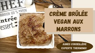 ✨ CRÈME BRÛLÉE VEGAN AUX MARRONS AU THERMOMIX ✨ TM6 [upl. by Landing]