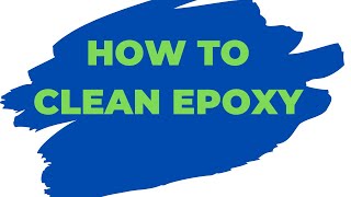 How to Clean Epoxy Cured or Uncured [upl. by Ynneh]